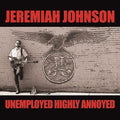 Jeremiah Johnson: Unemployed Highly Annoyed [ Vinyl ]