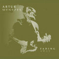 Artur Menezes: Fading Away - COMPACT DISCS