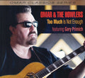 Omar & the Howlers: Too Much Is Not Enough - COMPACT DISCS