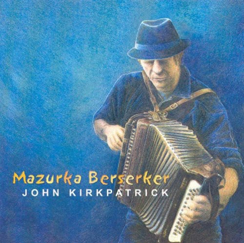 John Kirkpatrick: Mazurka Berserker { CD }