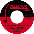 Bettye Swann: When The Game Is Played On You - 7-INCH SINGLE