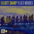 Elliot Sharp: Filiseti Mekidesi - COMPACT DISCS