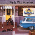 Mighty Mike Schermer: Bad Tattoo - COMPACT DISCS