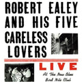 Robert Ealey & His Five Careless Lovers: Live At The New Blue Bird Nite Club [ Vinyl ]