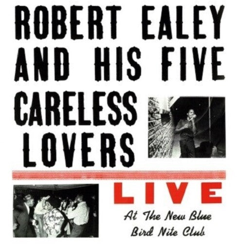 Robert Ealey & His Five Careless Lovers: Live At The New Blue Bird Nite Club [ Vinyl ]