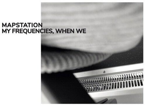 Mapstation: My Frequencies When We [ Vinyl ]