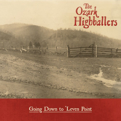 Ozark Highballers: Going Down To 'leven Point { CD }