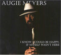 Augie Meyers: I Know I Could Be Happy If Myself Wasn't Here { CD }