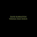 David Burraston: Wagga Ham Shack - CASSETTES