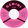 The Exits: You Got To Have Money / Under The Street Lamp - 7-INCH SINGLE