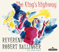 Reverend Robert Ballinger: The King's Highway { CD }