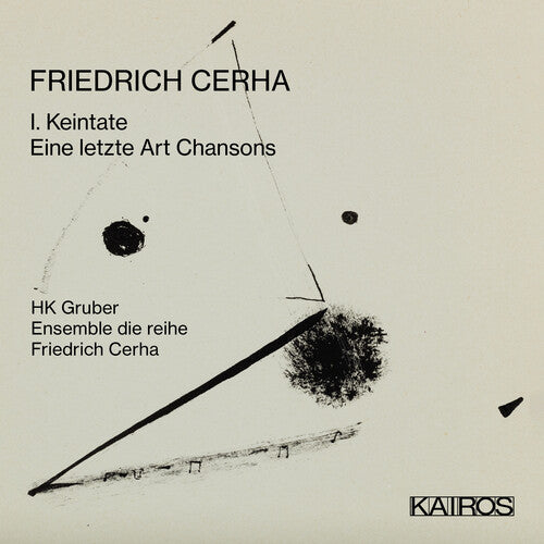 HK Gruber: Friedrich Cerha: I. Keintate / Eine Letzte Art Chansons - COMPACT DISCS