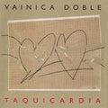 Vainica Doble: Taquicardia - VINYL
