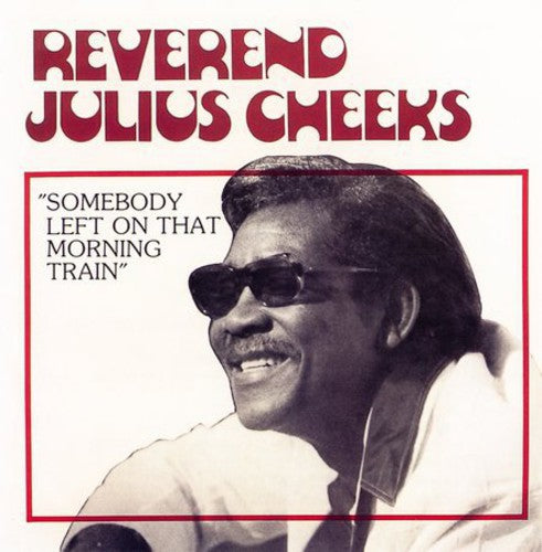 Rev. Julius Cheeks: Somebody Left on That Morning { CD }