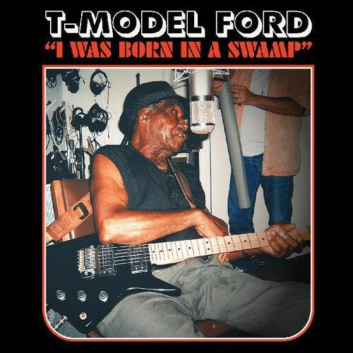 T-Model Ford: I Was Born In A Swamp [ Vinyl ]