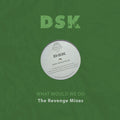 DSK: What Would We Do - The Revenge Mixes - COMPACT DISCS