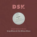 DSK: What Would We Do - Greg Wilson & Che Wilson Mixes - COMPACT DISCS