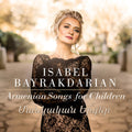 Bayrakdarian Choate Furuta Harutyunyan: Armenian Songs for Children - COMPACT DISCS