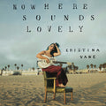 Cristina Vane: Nowhere Sounds Lovely - COMPACT DISCS