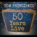 Tom Principato: Tom Principato 50 Years Live - COMPACT DISCS