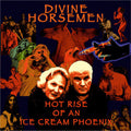 Divine Horsemen: Hot Rise Of An Ice Cream Phoenix - CD