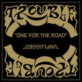 Trouble: One For The Road - VINYL