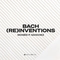 Moises P. Sanchez: Bach Reinventions - COMPACT DISCS