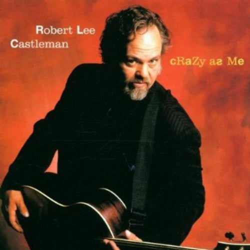 Robert Lee Castleman: Crazy As Me { CD }