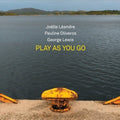 Leandre Joelle / Oliveros, Pauline / Lewis, George: Play As You Go - COMPACT DISCS
