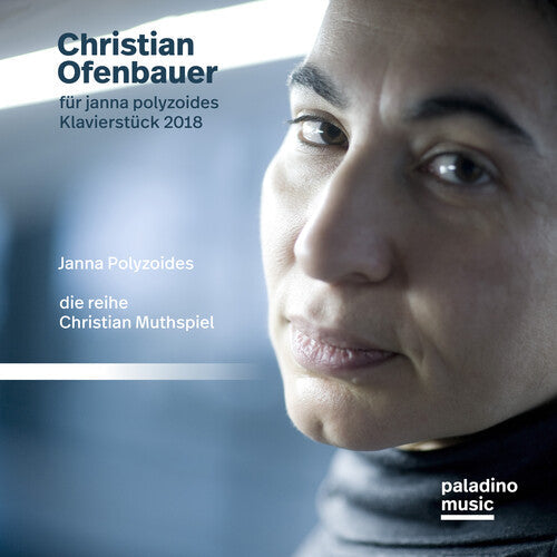 Polyzoides, Janna & Ensemble Die Reihe: Christian Ofenbauer: Works For Piano - COMPACT DISCS