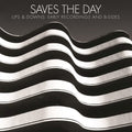 Saves the Day: Ups & Downs: Early Recordings And B-sides - VINYL