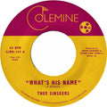 Thee Sinseers: What's His Name - 7-INCH SINGLE
