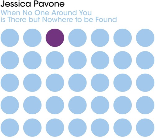 Jessica Pavone: When No One Around You Is There But Nowhere To Be Found - COMPACT DISCS