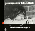 Jacques Thollot: Watch Devil Go - CD