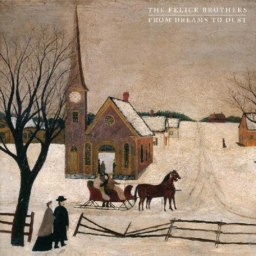 The Felice Brothers: From Dreams To Dust [ Vinyl ]