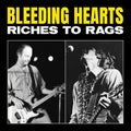 Bleeding Hearts: Riches to Rags (RSD) - VINYL