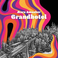 Marc Amacher: Grandhotel - COMPACT DISCS