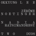 Lee, Okkyung / Noetinger, Jerome: Two Duos [ Vinyl ]