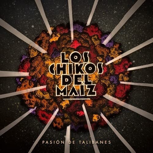 Los Chikos Del Maiz: Pasion De Talibanes [ Vinyl ]