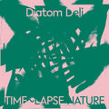 Diatom Deli: Time Lapse Nature { CD }
