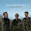 Vitalii Kyianytsia: Last Day of Spring - CD