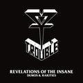 Trouble: Revelations Of The Insane (demos & Rarities) - CD