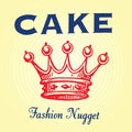 Cake: Fashion Nugget - VINYL