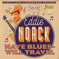 Eddie Noack: Have Blues Will Travel - COMPACT DISCS