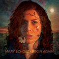 Mary Scholz: Begin Again { CD }