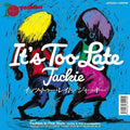 Jackie: It's Too Late - 7-INCH SINGLE