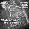 Malcolm Holcombe: Pretty Little Troubles { CD }