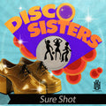 Disco Sisters: Sure Shot - CD