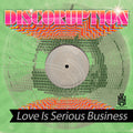 Discoruption: Love Is Serious Business - CD