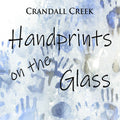 Crandall Creek: Handprints On The Glass - COMPACT DISCS